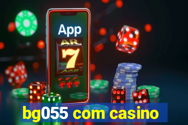 bg055 com casino